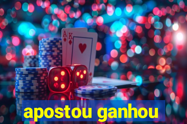 apostou ganhou