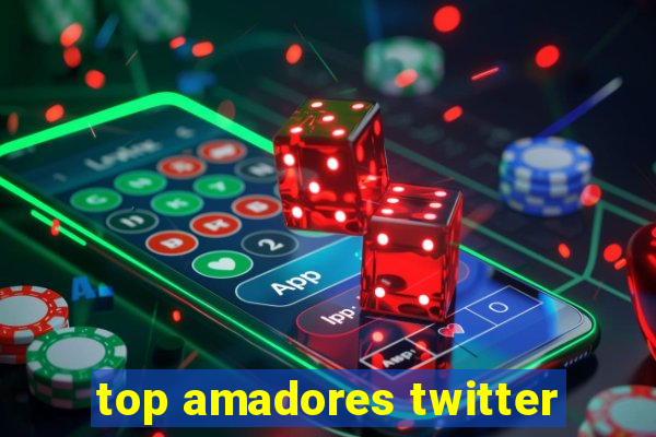 top amadores twitter