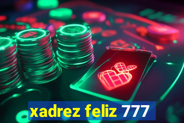 xadrez feliz 777