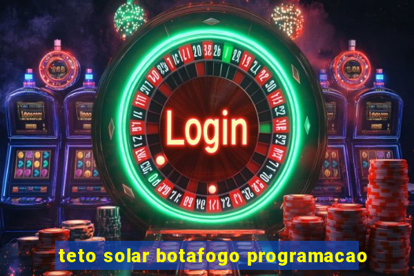 teto solar botafogo programacao