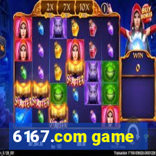 6167.com game