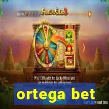 ortega bet