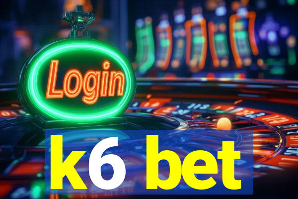 k6 bet