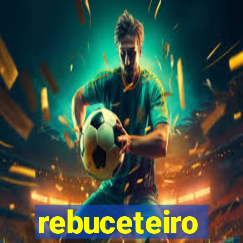 rebuceteiro