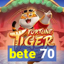 bete 70