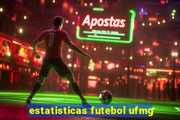 estatisticas futebol ufmg