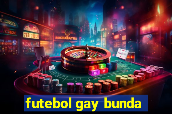 futebol gay bunda