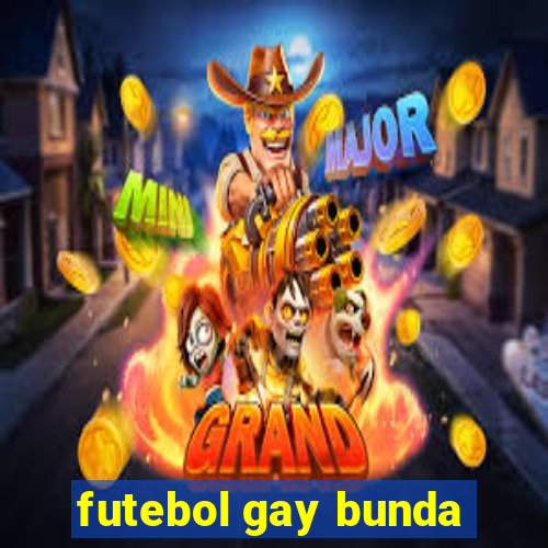 futebol gay bunda