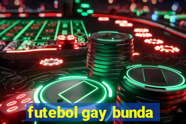 futebol gay bunda