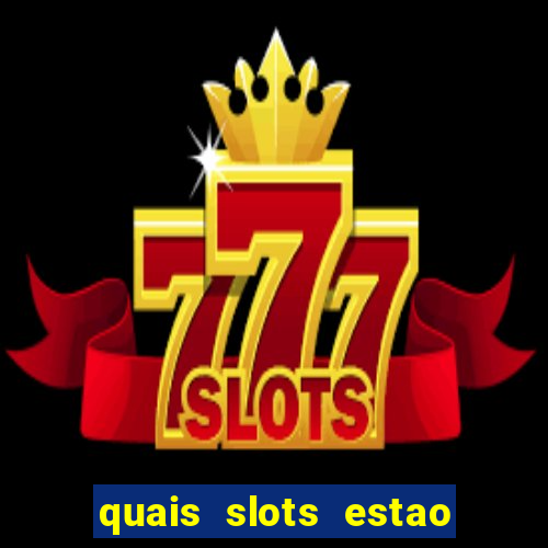 quais slots estao pagando agora