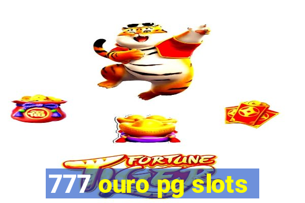 777 ouro pg slots