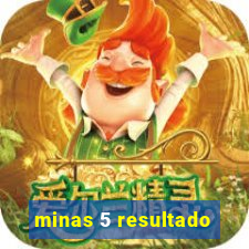 minas 5 resultado