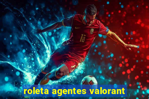 roleta agentes valorant