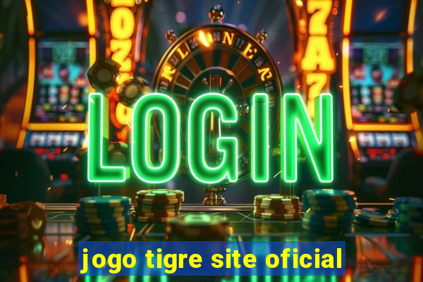 jogo tigre site oficial