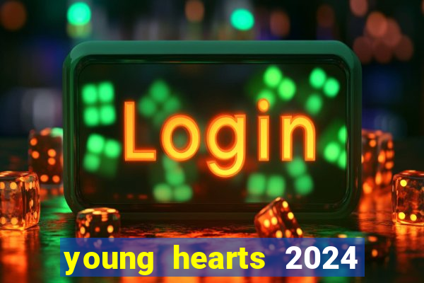 young hearts 2024 assistir online grátis