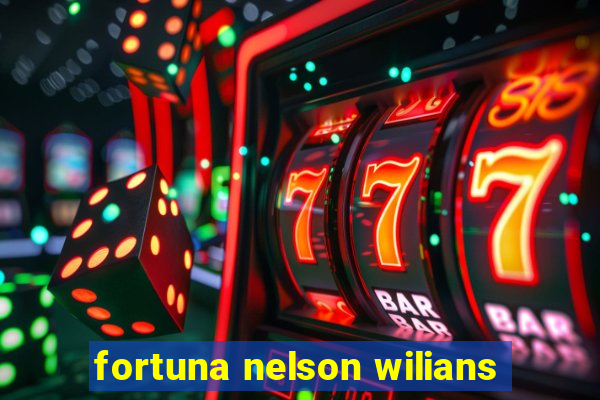 fortuna nelson wilians