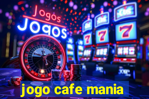 jogo cafe mania