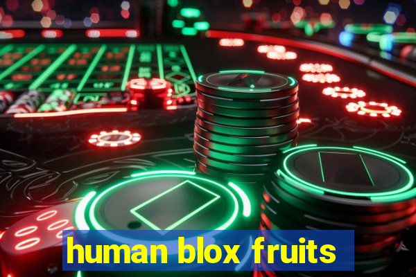 human blox fruits