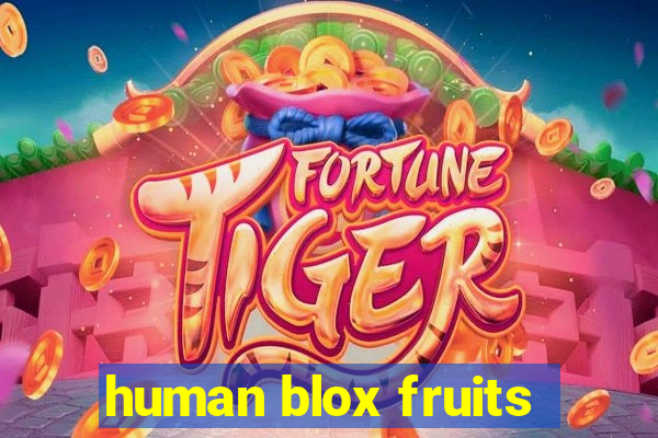 human blox fruits