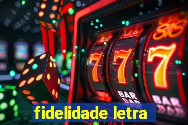 fidelidade letra