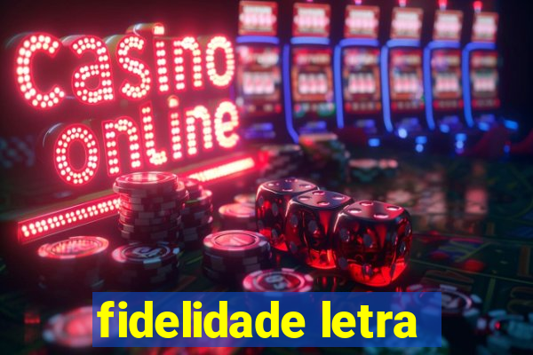 fidelidade letra