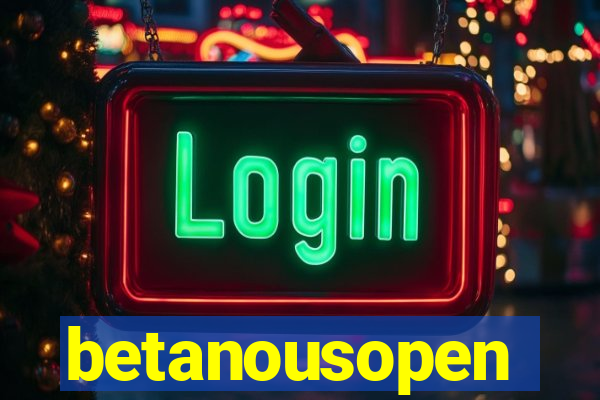 betanousopen