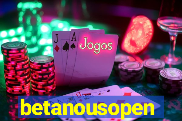 betanousopen