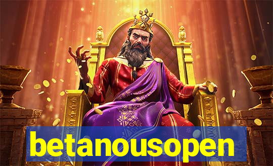 betanousopen