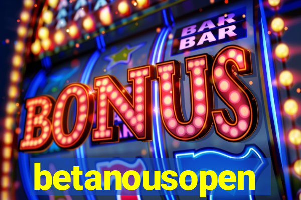 betanousopen