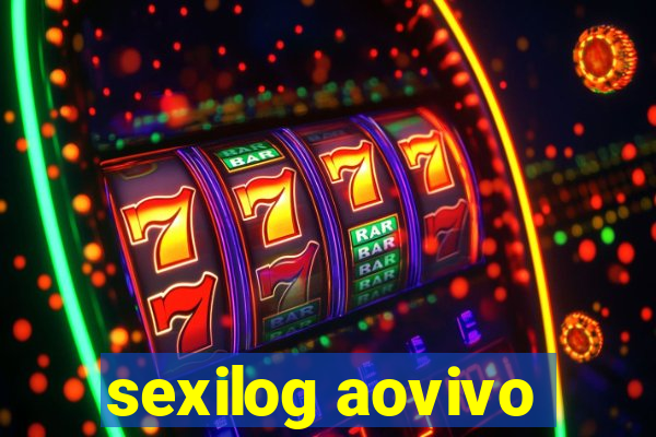 sexilog aovivo