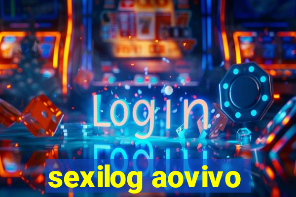 sexilog aovivo