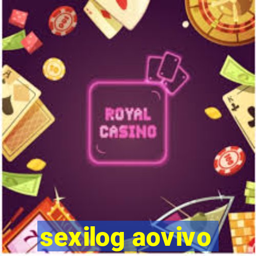 sexilog aovivo