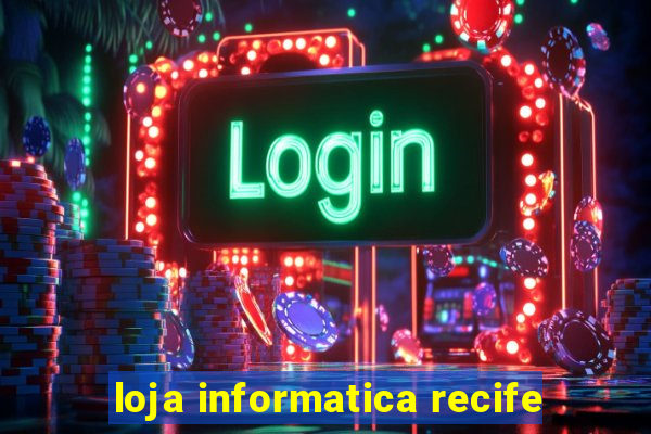 loja informatica recife