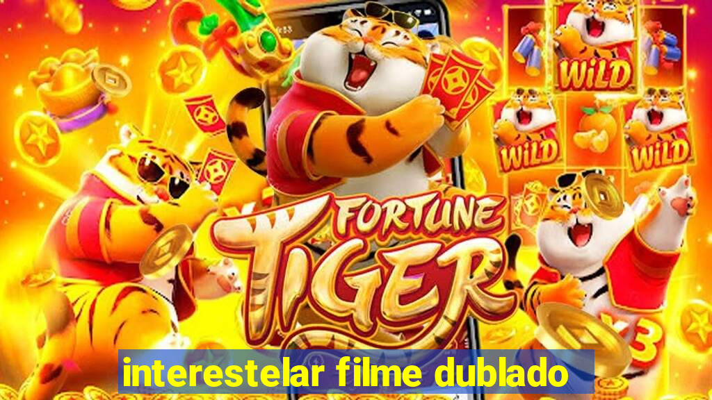 interestelar filme dublado