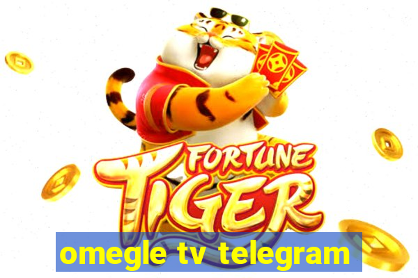 omegle tv telegram