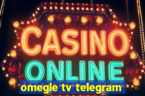 omegle tv telegram