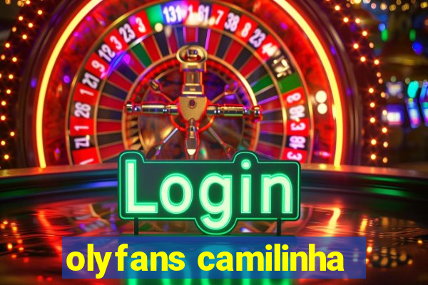 olyfans camilinha