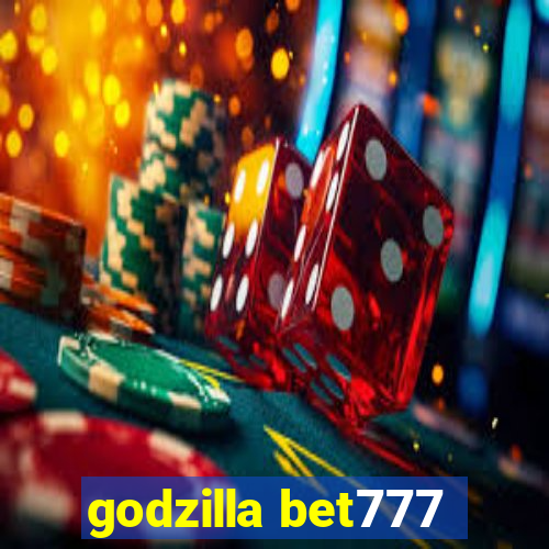 godzilla bet777