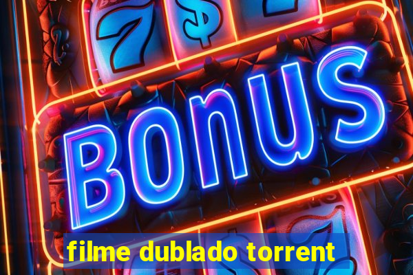 filme dublado torrent