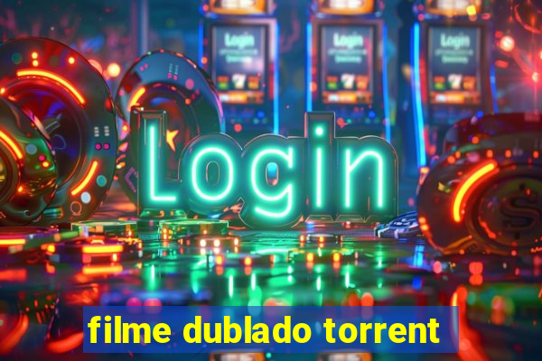 filme dublado torrent