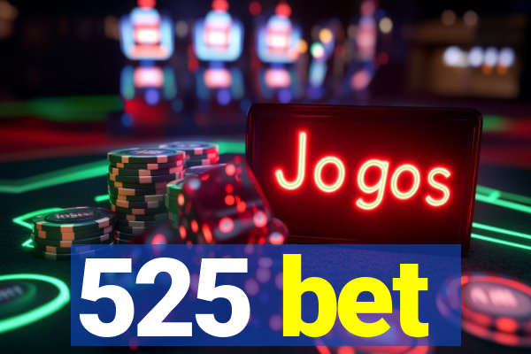 525 bet