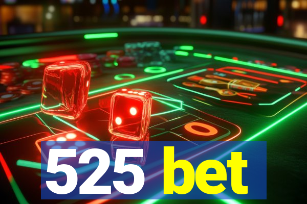 525 bet