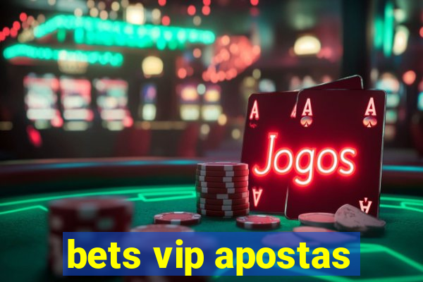 bets vip apostas