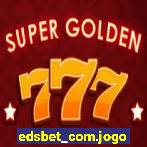 edsbet_com.jogos.app