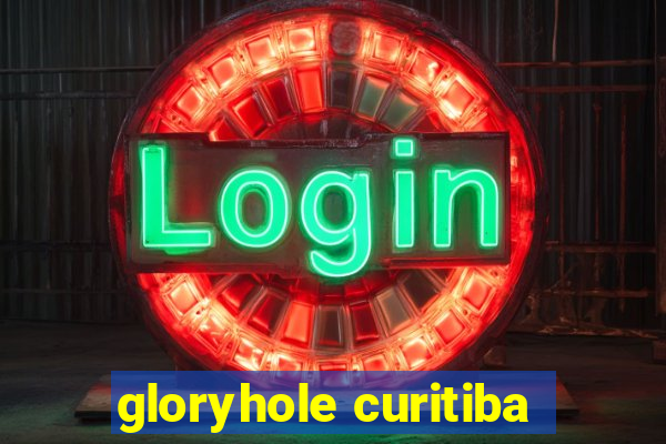 gloryhole curitiba