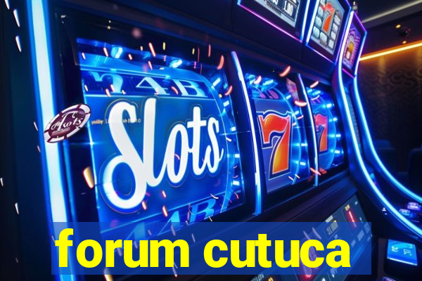 forum cutuca