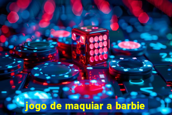 jogo de maquiar a barbie