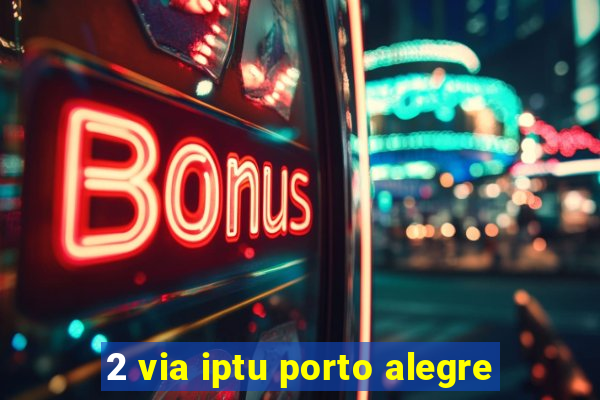 2 via iptu porto alegre