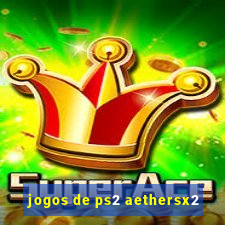 jogos de ps2 aethersx2