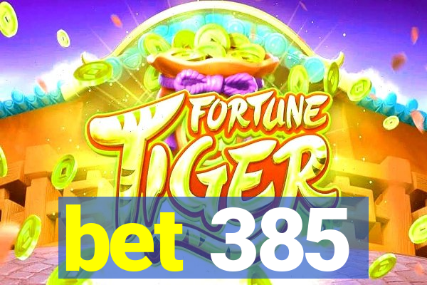 bet 385
